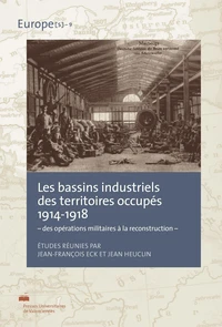 Les bassins industriels des territoires occupés 1914-1918