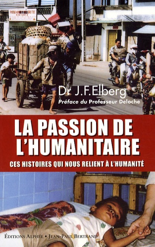 Jean-François Elberg - La passion de l'humanitaire - Ces histoires qui nous relient à l'humanité.