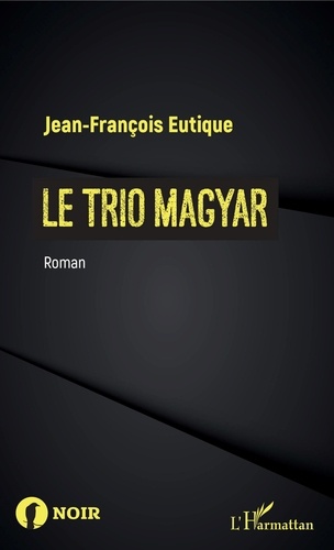 Jean-François Eutique - Le trio magyar.