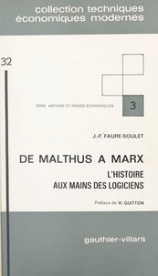 Jean-François Faure-Soulet et Henri Guitton - De Malthus à Marx - L'histoire aux mains des logiciens.