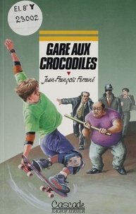 Jean-François Ferrané - Gare aux crocodiles.