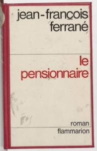 Jean-François Ferrané - Le pensionnaire.