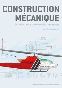 Jean-François Ferrot - Construction mécanique - Introduction à la conception mécanique.