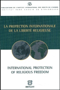 Jean-François Flauss - La Protection Internationale De La Liberte Religieuse : International Protection Of Religious Freedom.