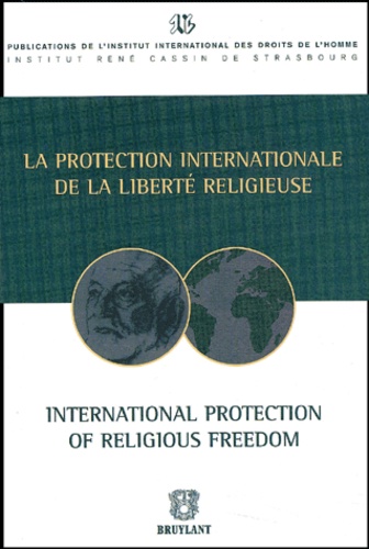 Jean-François Flauss - La Protection Internationale De La Liberte Religieuse : International Protection Of Religious Freedom.