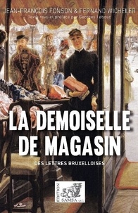 Jean-François Fonson et Fernand Wicheler - La demoiselle de magasin - Comédie en trois actes.