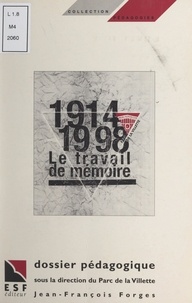 Jean-François Forges et Philippe Meirieu - 1914-1998 : le travail de mémoire.
