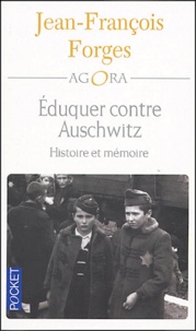 Jean-François Forges - Eduquer contre Auschwitz - Histoire et mémoire.