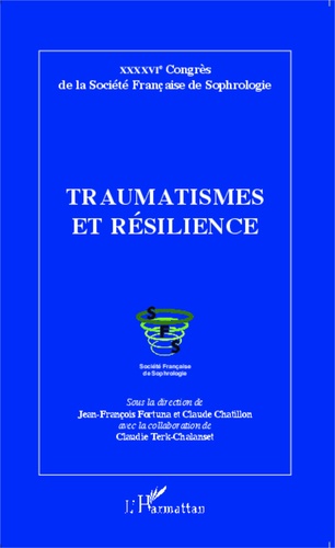 Traumatismes et résilience. 46e Congrès de la Société Française de Sophrologie