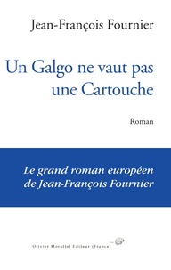 Jean-François Fourni - Un Galgo ne vaut pas une Cartouche.