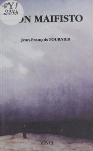 Jean-François Fournier - Don Maifisto : drame lyrique en trois actes et un épilogue.
