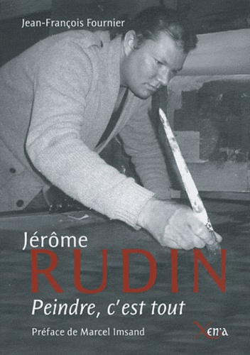 Jean-François Fournier - Jérôme Rudin - Peindre, c'est tout.