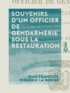 Jean François Frédéric la Roche et Aurélien de Courson - Souvenirs d'un officier de gendarmerie sous la Restauration.