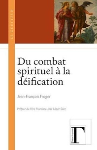 Jean-François Froger - Du combat spirituel à la déification.