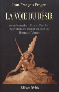 La voie du désir selon le mythe d'Eros et Psyché du conte d'Apulée dans les Métamorphoses ou L'âne d'or