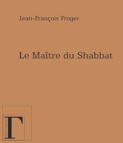 Jean-François Froger - Le Maître du Shabbat.