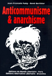 Jean-François Fueg et René Berthier - Anticommunisme et anarchisme suivi de L'anarchisme dans le miroir de Maximilien Rubel.