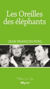 Jean-François Fueg - Les oreilles des éléphants.