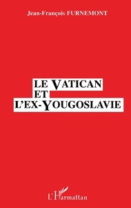 Jean-François Furnemont - Le Vatican et l'ex-Yougoslavie.