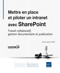 Mettre en place et piloter un intranet avec SharePoint - Travail collaboratif, gestion documentaire et publication.pdf