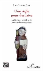 Une règle pour des laïcs - La Règle de saint Benoît pour des laïcs cisterciens.pdf