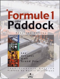 Jean-François Galeron - Formule 1 Cote Paddock. Les Dessous D'Un Grand Prix, 2eme Edition.