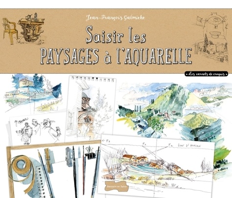 Jean-François Galmiche - Saisir les paysages à l'aquarelle.