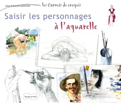 Jean-François Galmiche - Saisir les personnages à l'aquarelle.