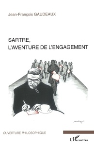 Jean-François Gaudeaux - Sartre, l'aventure de l'engagement.