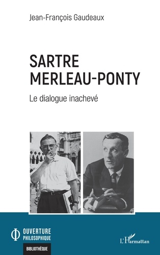 Sartre Merleau-Ponty. Le dialogue inachevé