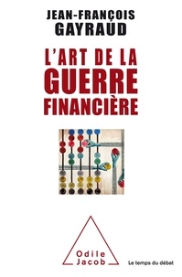 Jean-François Gayraud - L'art de la guerre financière.