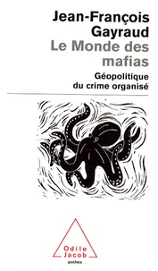 Jean-François Gayraud - Le Monde des mafias - Géopolitique du crime organisé.