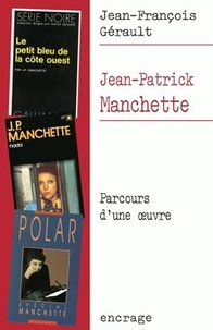 Jean-François Gérault - Jean-Patrick Manchette - Parcours d'une oeuvre.