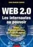 Jean-François Gervais - Web 2.0 - Les internautes au pouvoir - Blogs, Réseaux sociaux, Partage de vidéos, Mashups....