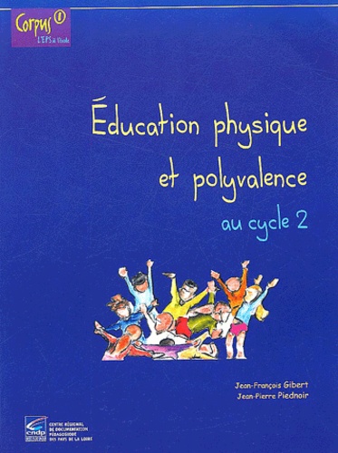 Jean-François Gibert et Jean-Pierre Piednoir - Education physique et polyvalence au cycle 2.