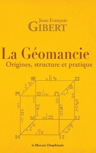 Jean-François Gibert - La géomancie - Origines, structure et pratique.