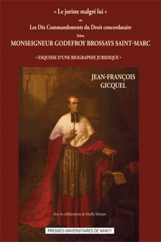 Jean-François Gicquel - "Le juriste malgré lui" - Les dix commandements du droit concordataire selon monseigneur Godefroy Brossays Saint-Marc.