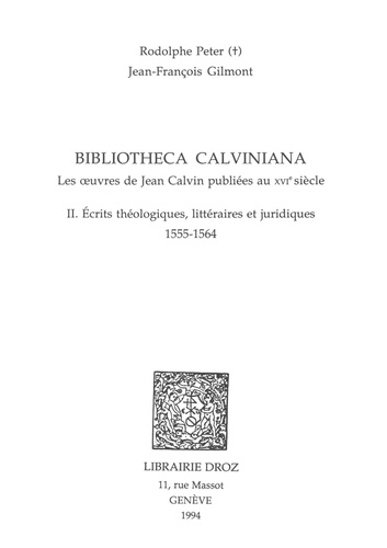 Bibliotheca calviniana Tome 2. Écrits théologiques, littéraires et juridiques
