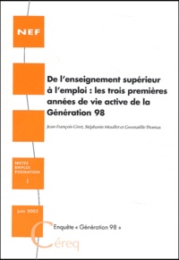 Jean-François Giret et Stéphanie Moullet - De l'enseignement supérieur à l'emploi : les trois premières années de vie active de la génération 98 - Enquête "génération 98".