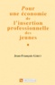 Jean-François Giret - Pour une économie de l'insertion professionnelle des jeunes.