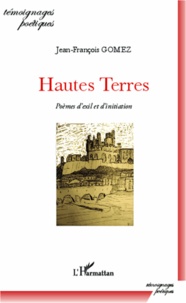 Jean-François Gomez - Hautes Terres - Poèmes d'exil et d'initiation.