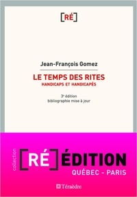 Jean-François Gomez - Le temps des rites - Handicaps et handicapés.