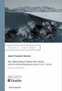 Jean-François Gomez - Un éducateur dans les murs - Poème anti-pédagogique pour le XXIe siècle.