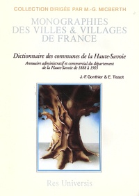 Jean-François Gonthier et Eugène Tissot - Dictionnaire des communes de la Haute-Savoie - Annuaire administratif et commercial du département de la Haute-Savoie de 1888 à 1905.