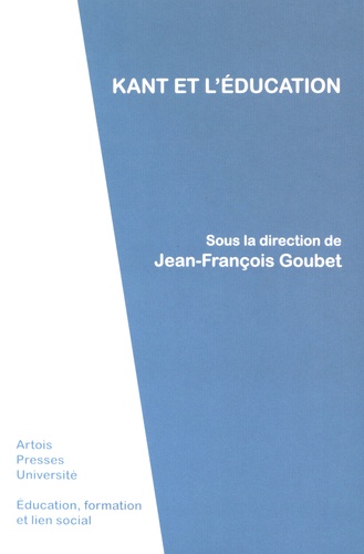 Jean-François Goubet - Kant et l'éducation.