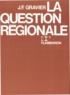 Jean-François Gravier - La Question Regionale.