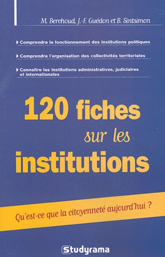 Jean-François Guédon et Marie Berchoud - 120 fiches sur les institutions.