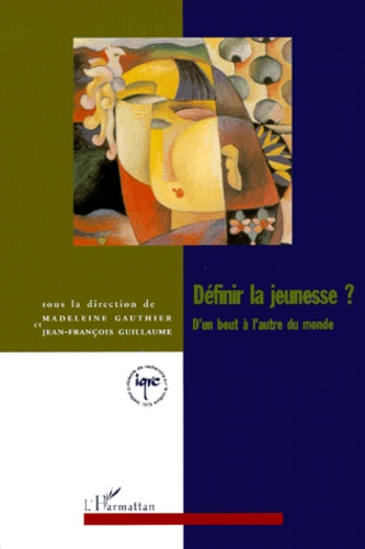 Jean-François Guillaume - Definir La Jeunesse ? D'Un Bout A L'Autre Du Monde.
