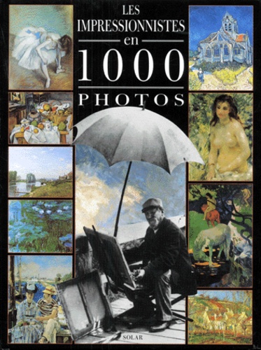 Jean-François Guillou - Les impressionnistes en 1000 photos.