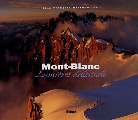 Jean-François Hagenmüller - Mont-Blanc - Lumières d'altitude.